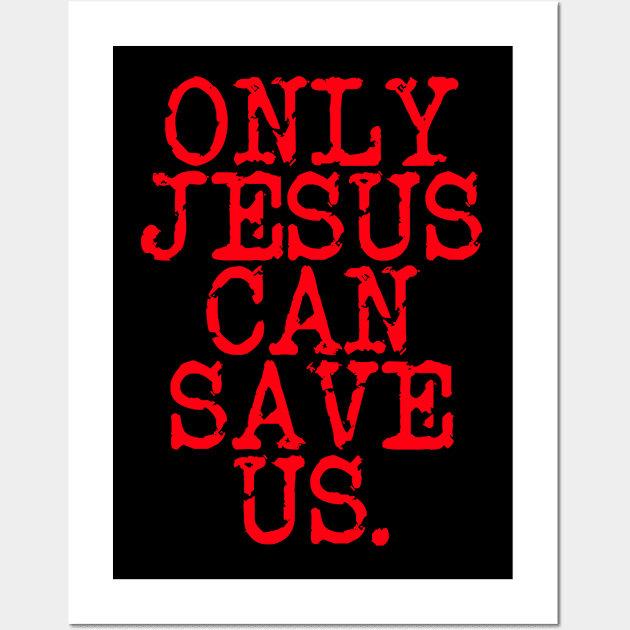 ONLY JESUS CAN SAVE US DESIGN IN RED Wall Art by Christian ever life